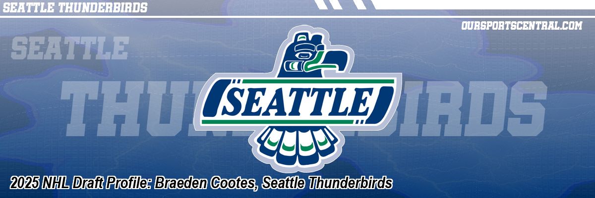 2025 NHL Draft Profile: Braeden Cootes, Seattle Thunderbirds