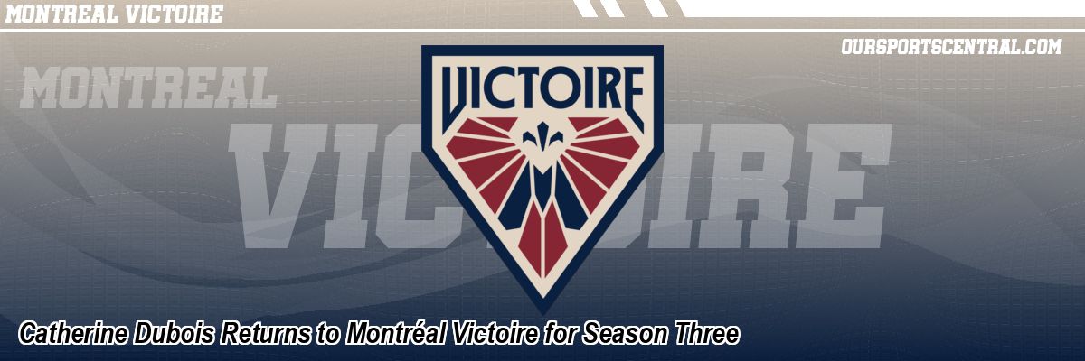 Catherine Dubois Returns to Montréal Victoire for Season Three