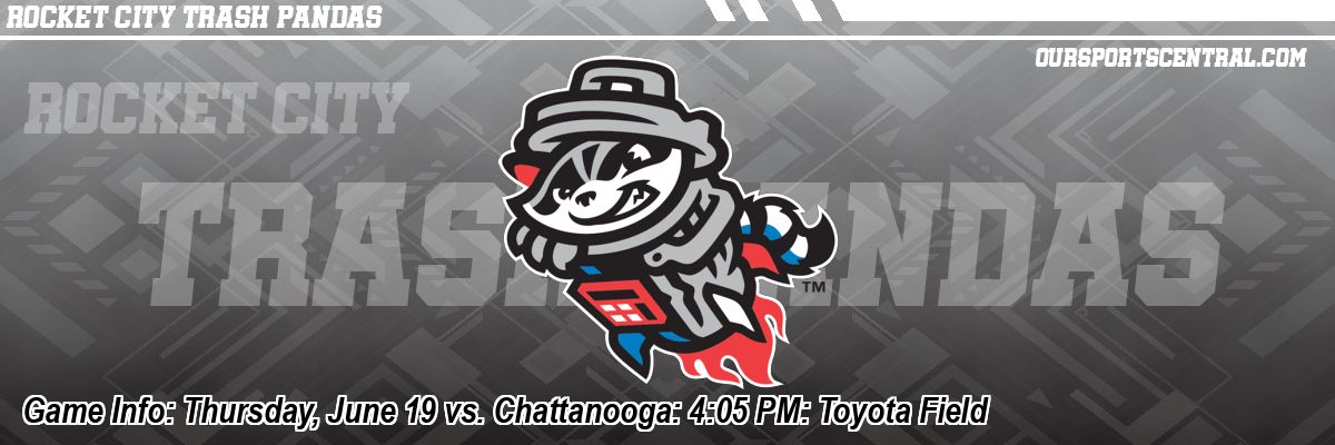 Game Info: Thursday, June 19 vs. Chattanooga: 4:05 PM: Toyota Field