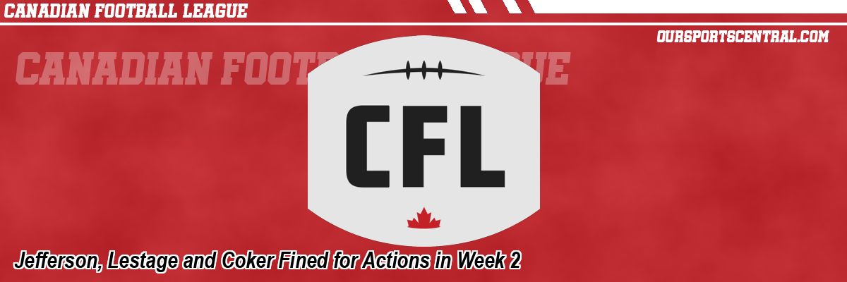 Jefferson, Lestage and Coker Fined for Actions in Week 2