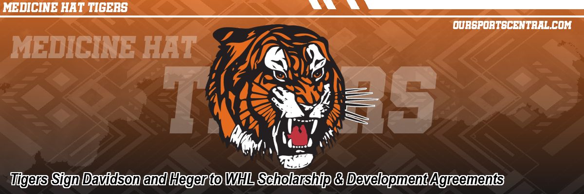 Tigers Sign Davidson and Heger to WHL Scholarship & Development Agreements