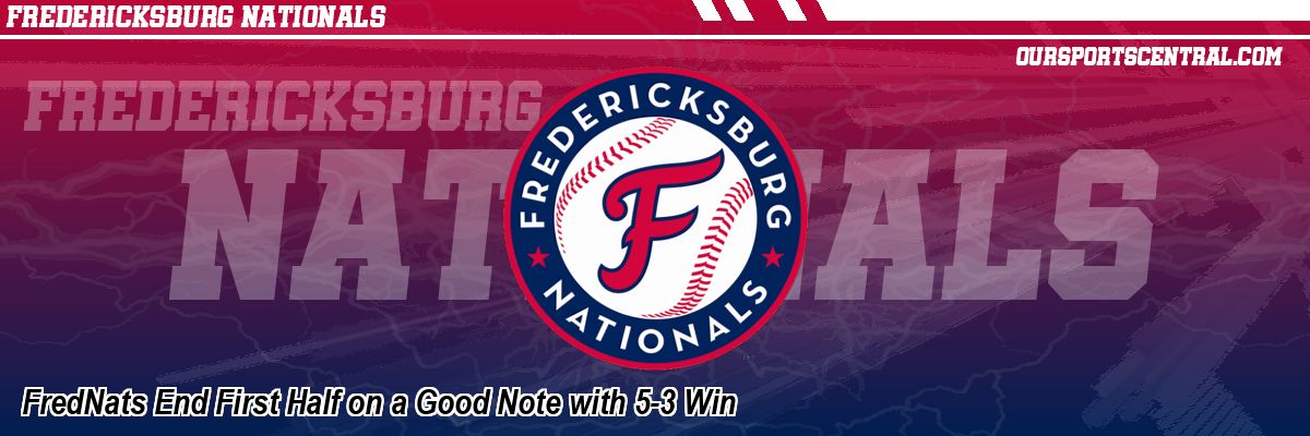 FredNats End First Half on a Good Note with 5-3 Win