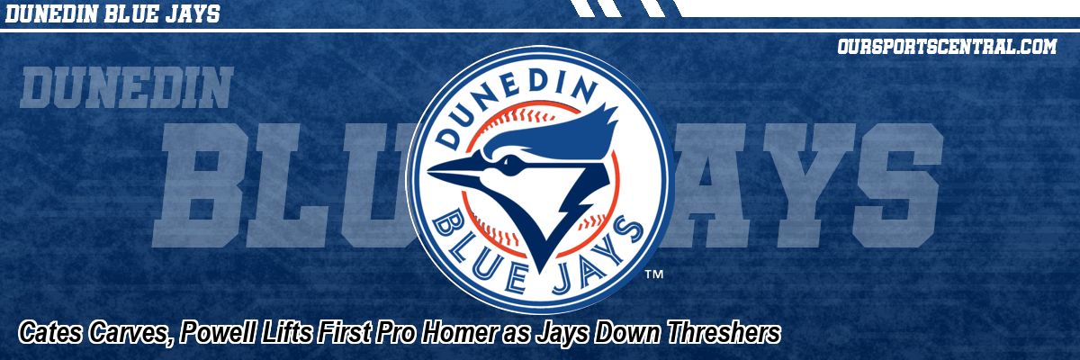 Cates Carves, Powell Lifts First Pro Homer as Jays Down Threshers