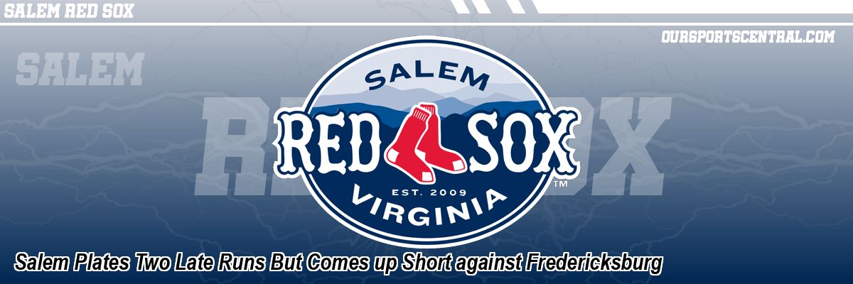 Salem Plates Two Late Runs But Comes up Short against Fredericksburg