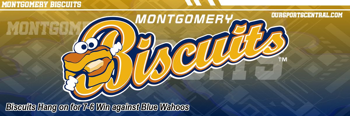 Biscuits Hang on for 7-6 Win against Blue Wahoos