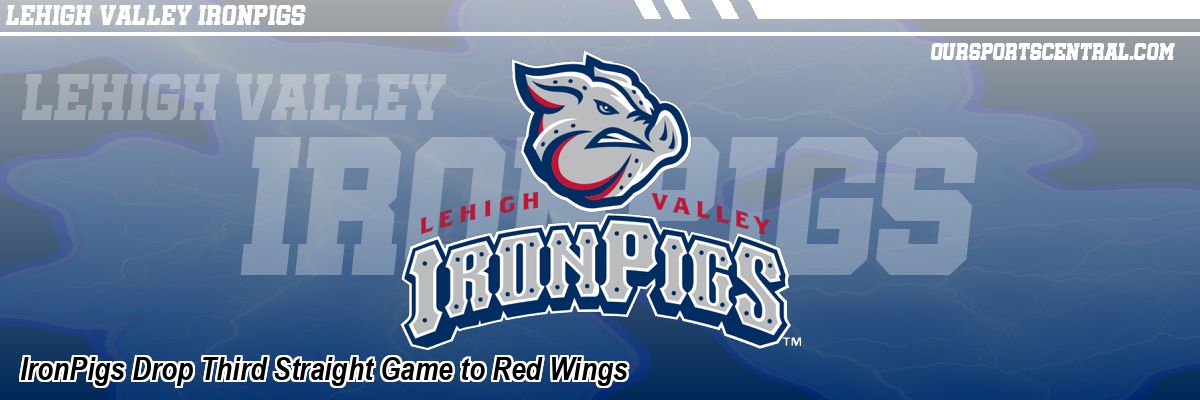 IronPigs Drop Third Straight Game to Red Wings