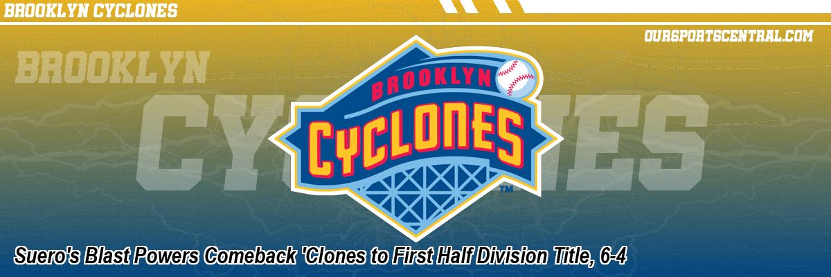 Suero's Blast Powers Comeback 'Clones to First Half Division Title, 6-4