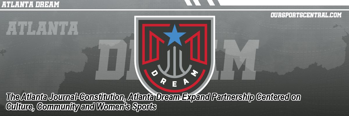 The Atlanta Journal-Constitution, Atlanta Dream Expand Partnership Centered on Culture, Community and Women's Sports
