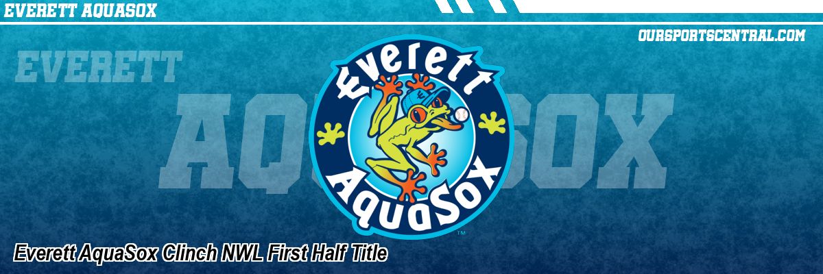 Everett AquaSox Clinch NWL First Half Title