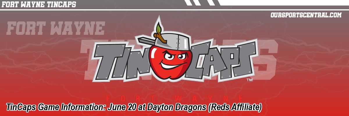 TinCaps Game Information: June 20 at Dayton Dragons (Reds Affiliate)