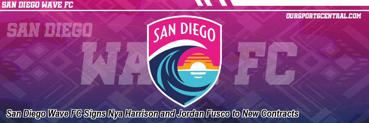 San Diego Wave FC Signs Nya Harrison and Jordan Fusco to New Contracts