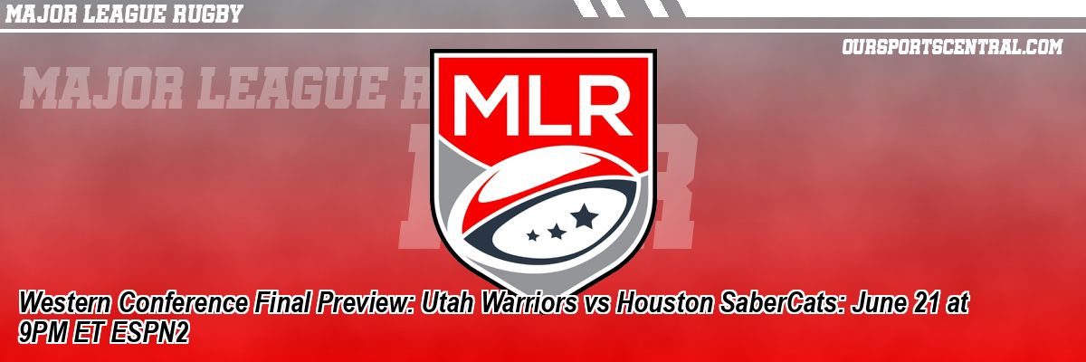 Western Conference Final Preview: Utah Warriors vs Houston SaberCats: June 21 at 9PM ET ESPN2
