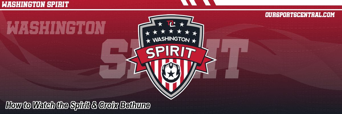 How to Watch the Spirit & Croix Bethune