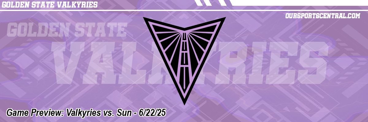 Game Preview: Valkyries vs. Sun - 6/22/25