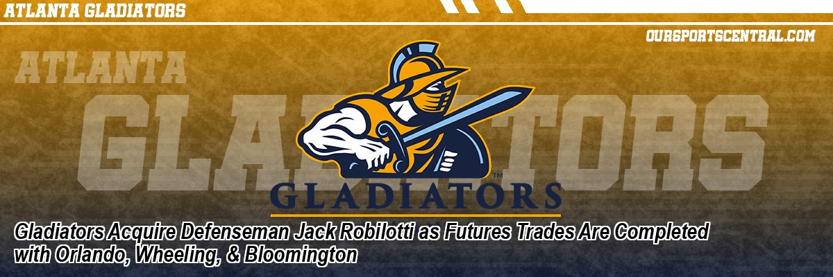 Gladiators Acquire Defenseman Jack Robilotti as Futures Trades Are Completed with Orlando, Wheeling, & Bloomington