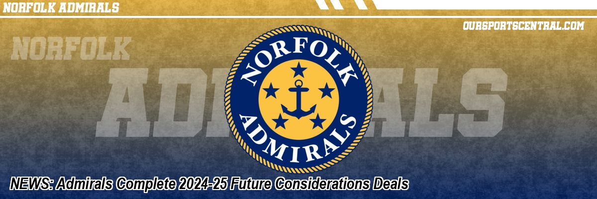 NEWS: Admirals Complete 2024-25 Future Considerations Deals