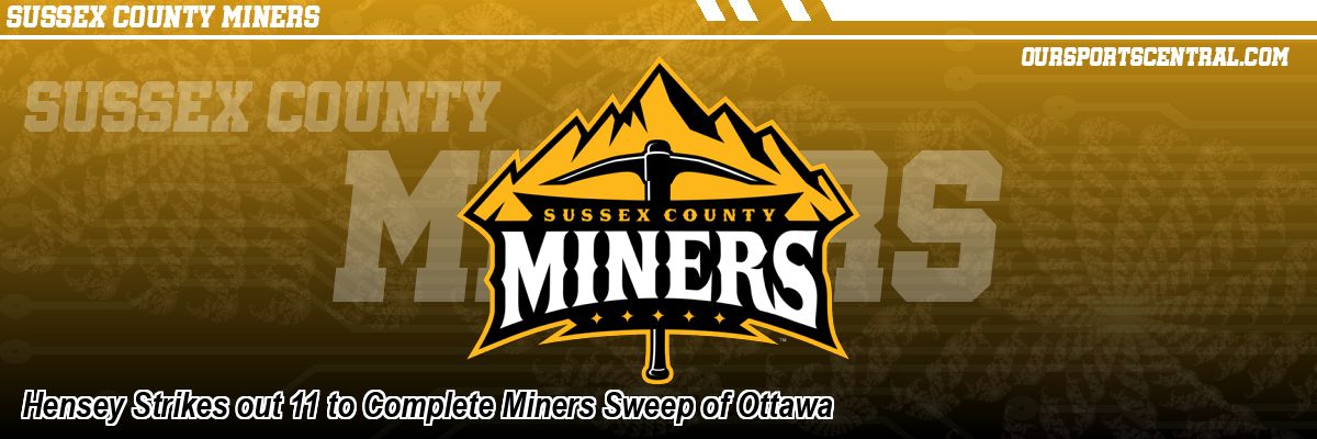 Hensey Strikes out 11 to Complete Miners Sweep of Ottawa