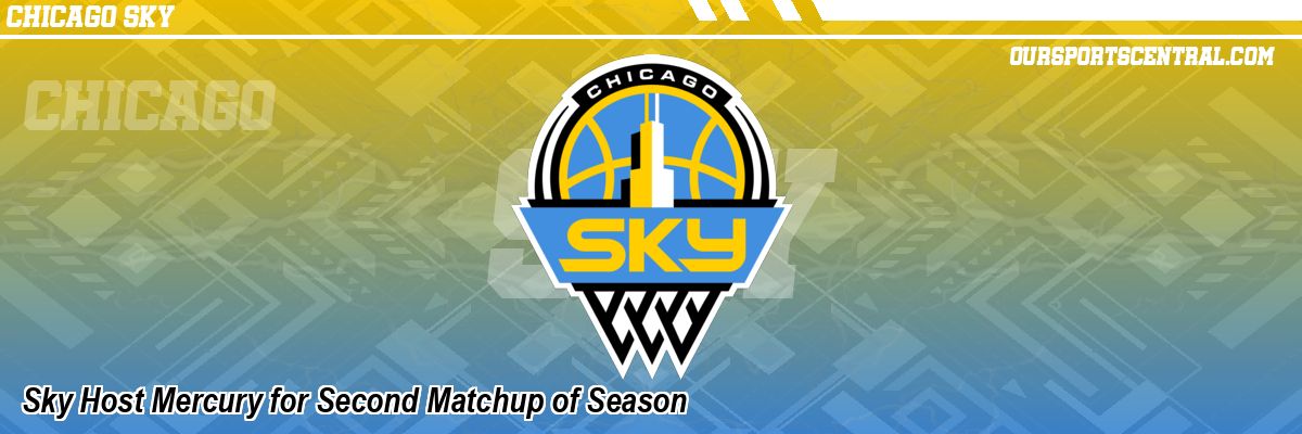 Sky Host Mercury for Second Matchup of Season