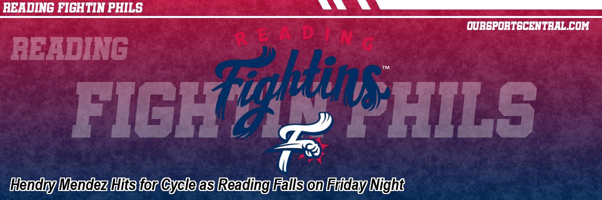 Hendry Mendez Hits for Cycle as Reading Falls on Friday Night