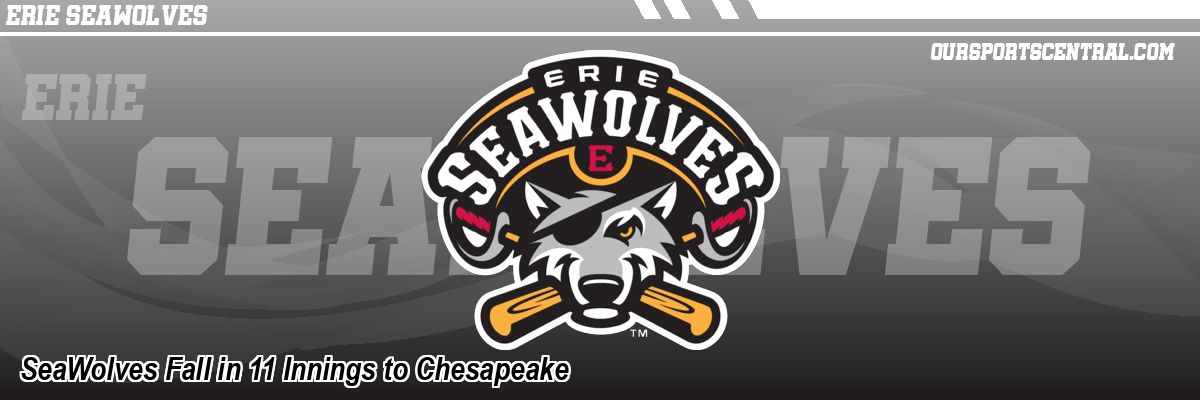 SeaWolves Fall in 11 Innings to Chesapeake