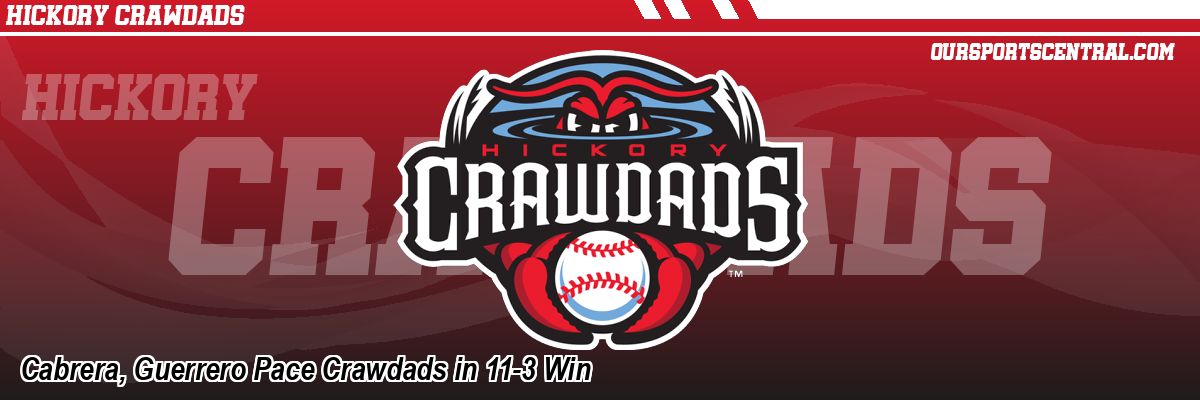 Cabrera, Guerrero Pace Crawdads in 11-3 Win