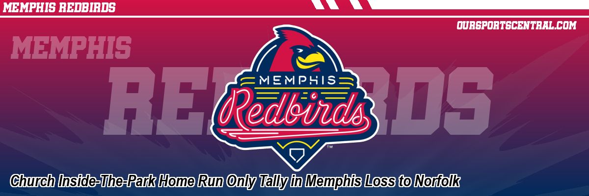 Church Inside-The-Park Home Run Only Tally in Memphis Loss to Norfolk