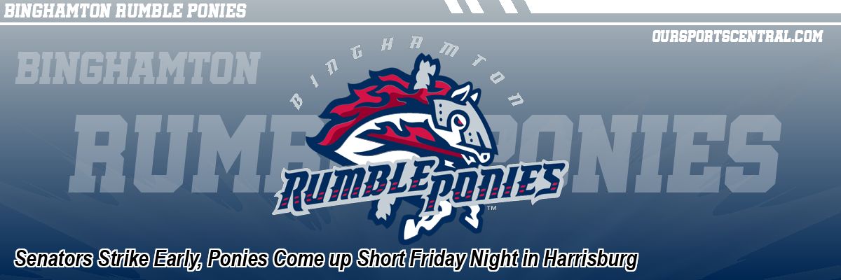 Senators Strike Early, Ponies Come up Short Friday Night in Harrisburg
