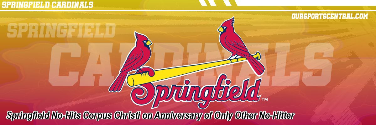 Springfield No-Hits Corpus Christi on Anniversary of Only Other No-Hitter