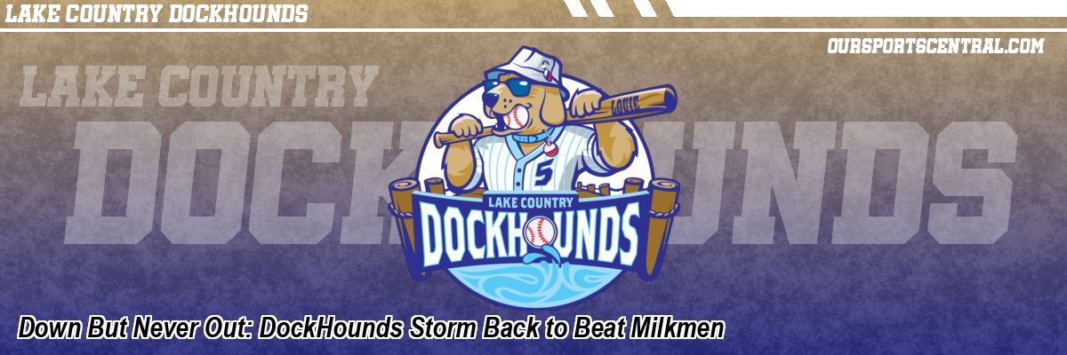 Down But Never Out: DockHounds Storm Back to Beat Milkmen