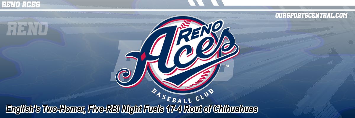 English's Two-Homer, Five-RBI Night Fuels 17-4 Rout of Chihuahuas
