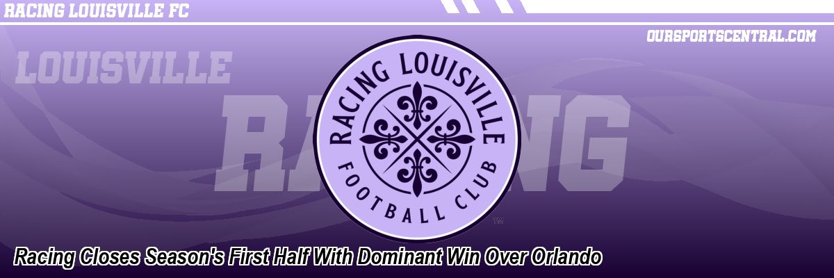 Racing Closes Season's First Half With Dominant Win Over Orlando