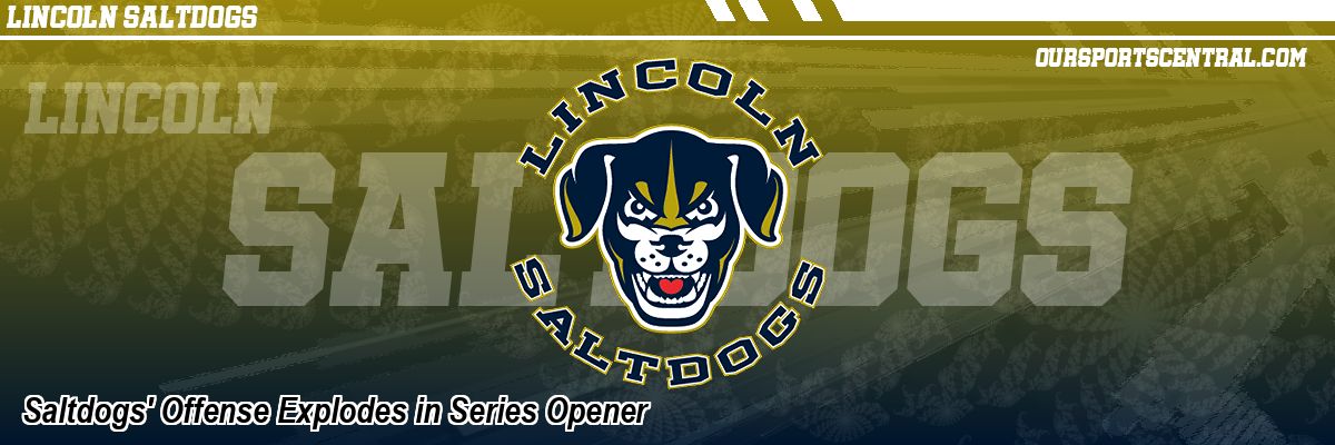 Saltdogs' Offense Explodes in Series Opener