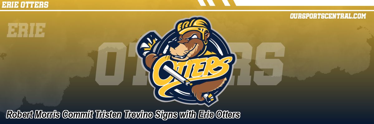 Robert Morris Commit Tristen Trevino Signs with Erie Otters
