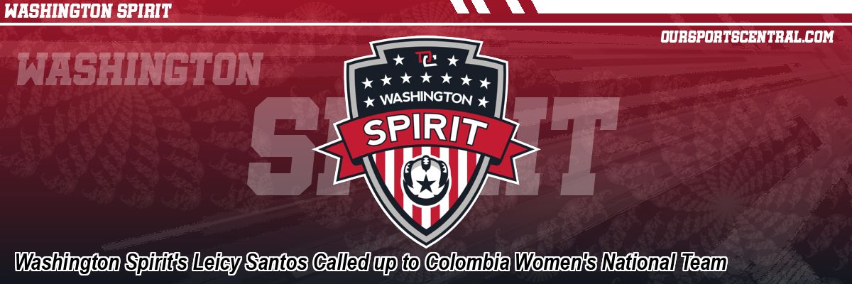Washington Spirit's Leicy Santos Called up to Colombia Women's National Team