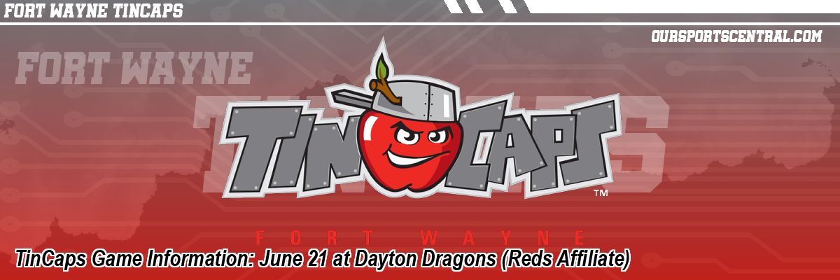 TinCaps Game Information: June 21 at Dayton Dragons (Reds Affiliate)