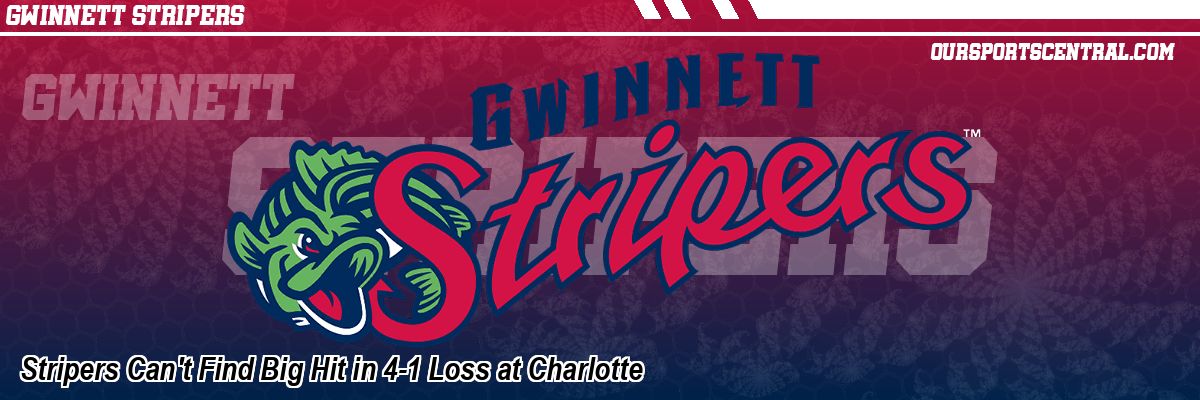 Stripers Can't Find Big Hit in 4-1 Loss at Charlotte