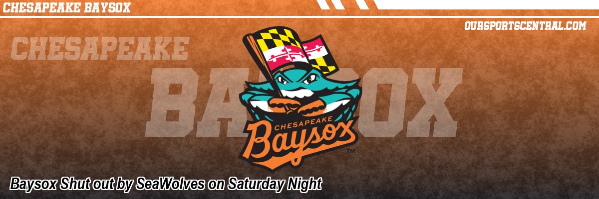 Baysox Shut out by SeaWolves on Saturday Night