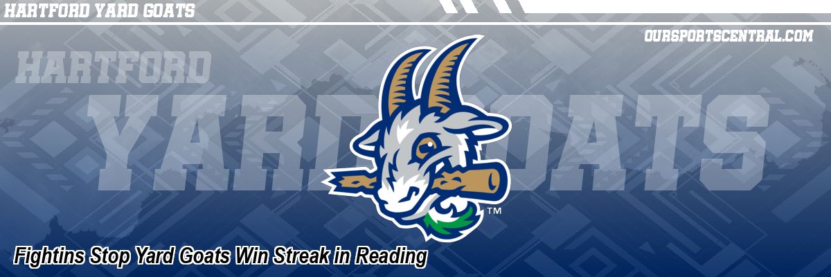 Fightins Stop Yard Goats Win Streak in Reading
