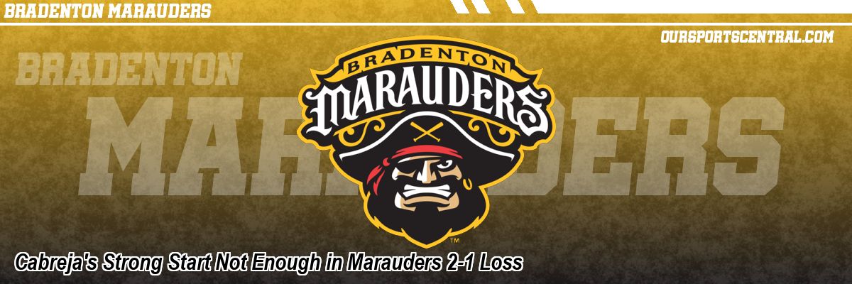 Cabreja's Strong Start Not Enough in Marauders 2-1 Loss