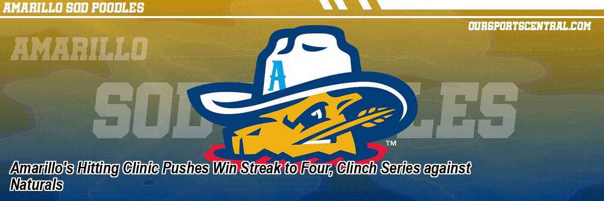 Amarillo's Hitting Clinic Pushes Win Streak to Four, Clinch Series against Naturals