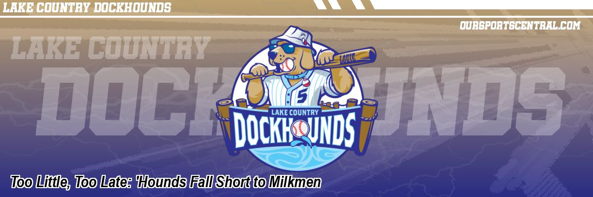 Too Little, Too Late: 'Hounds Fall Short to Milkmen