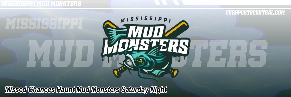 Missed Chances Haunt Mud Monsters Saturday Night