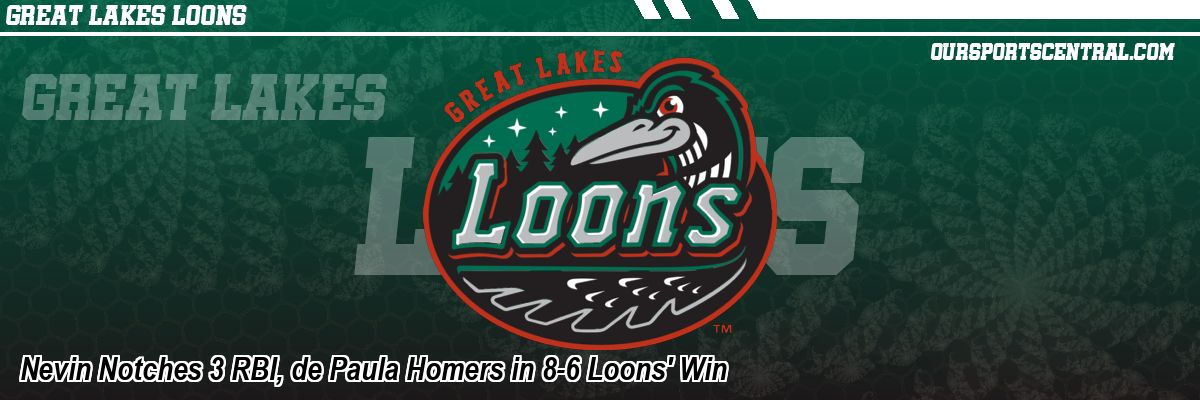 Nevin Notches 3 RBI, de Paula Homers in 8-6 Loons' Win