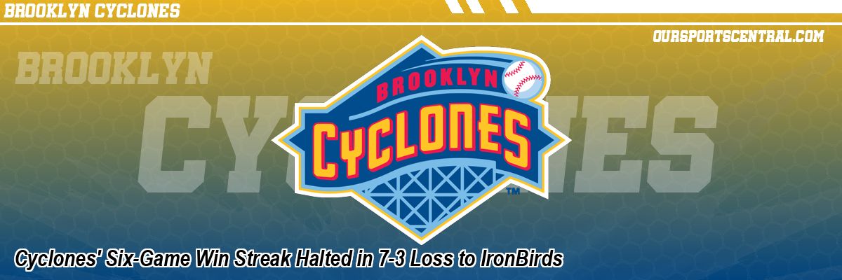 Cyclones' Six-Game Win Streak Halted in 7-3 Loss to IronBirds