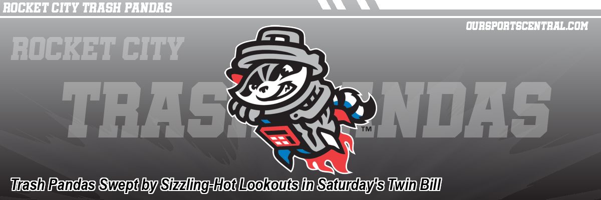 Trash Pandas Swept by Sizzling-Hot Lookouts in Saturday's Twin Bill