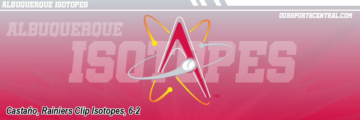 Castaño, Rainiers Clip Isotopes, 6-2