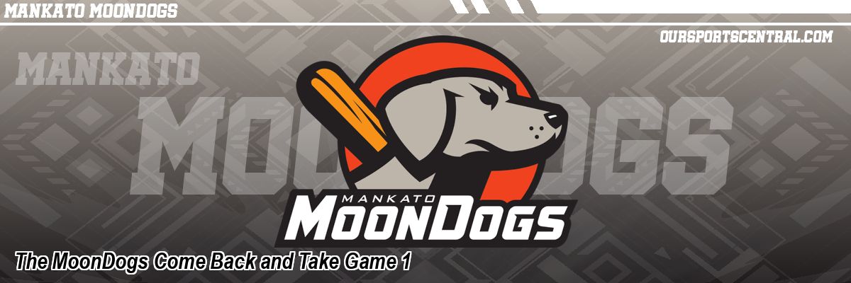 The MoonDogs Come Back and Take Game 1