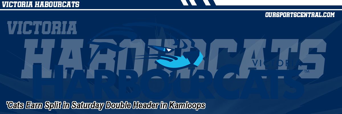 'Cats Earn Split in Saturday Double Header in Kamloops