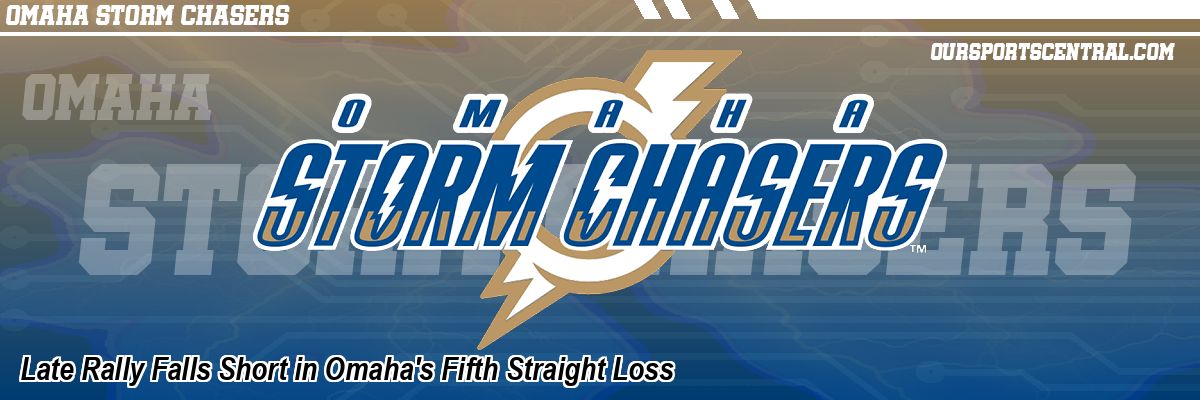 Late Rally Falls Short in Omaha's Fifth Straight Loss