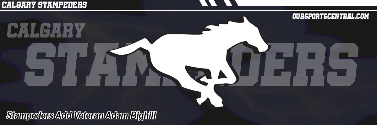 Stampeders Add Veteran Adam Bighill